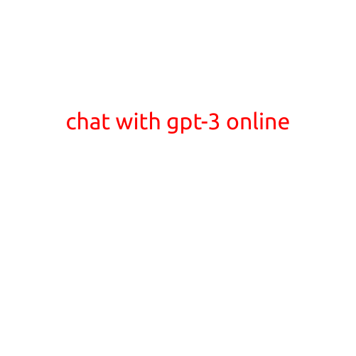 Chat with GPT-3 Online: Exploring the Possibilities of Conversational AI