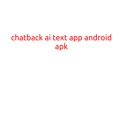 ChatBack AI Text App for Android APK: Revolutionizing Communication