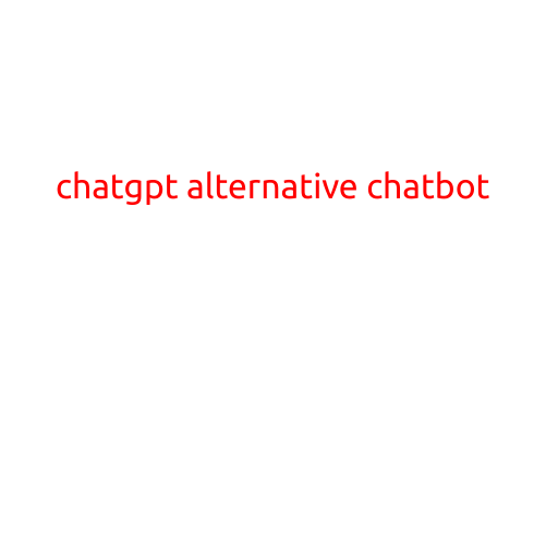 ChatGPT Alternative Chatbot: Exploring the Best Options