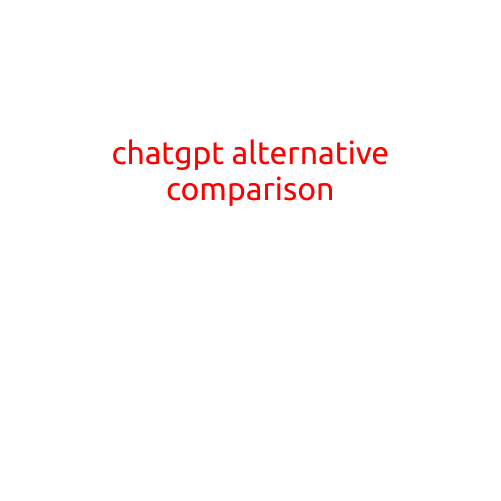 ChatGPT Alternative Comparison: Top Options for AI-Powered Conversational Models