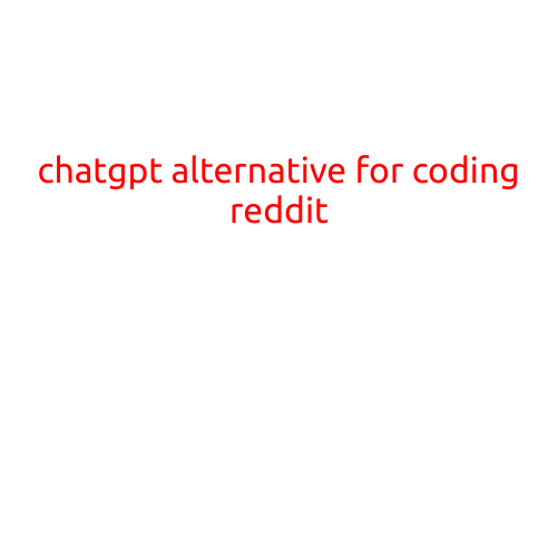 ChatGPT Alternative for Coding: Top Options on Reddit