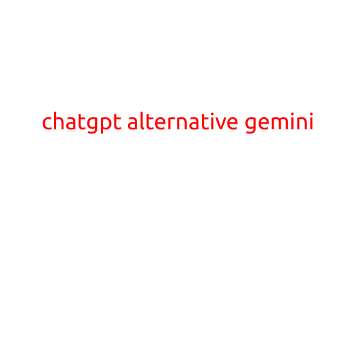 ChatGPT Alternative: Gemini - Revolutionizing Conversational AI