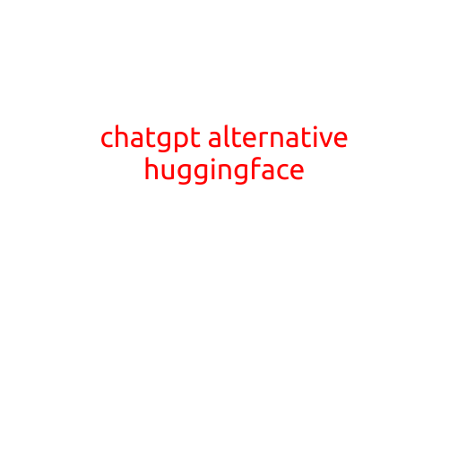 ChatGPT Alternative: Hugging Face