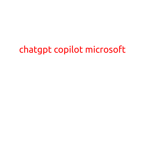 Introducing ChatGPT Copilot: The Revolutionary AI-Powered Productivity Boost from Microsoft