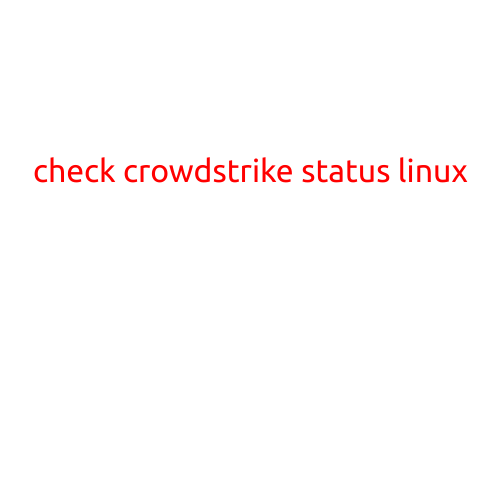 Here is a sample article with the title "Check CrowdStrike Status on Linux":