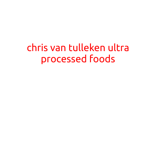 Chris van Tulleken on the Dangers of Ultra-Processed Foods