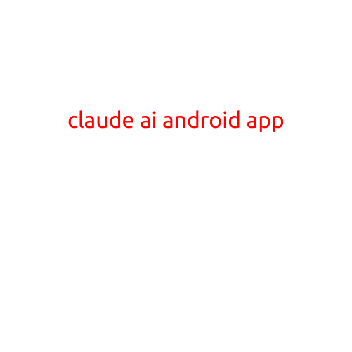 Claude AI Android App: Revolutionizing Customer Service with Intelligent Chatbots