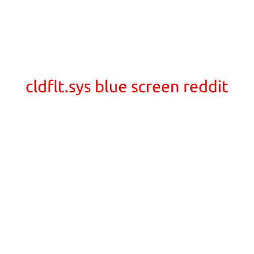 Here is a sample article with the title "cldflt.sys Blue Screen on Reddit: Causes and Solutions":