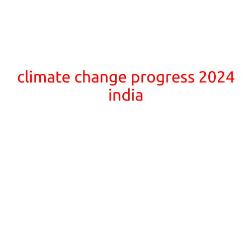 Here's a draft article on "Climate Change Progress 2024 India":