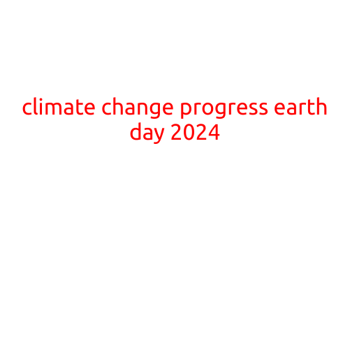 Climate Change Progress: Earth Day 2024