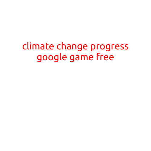 Climate Change Progress: Google Game Free