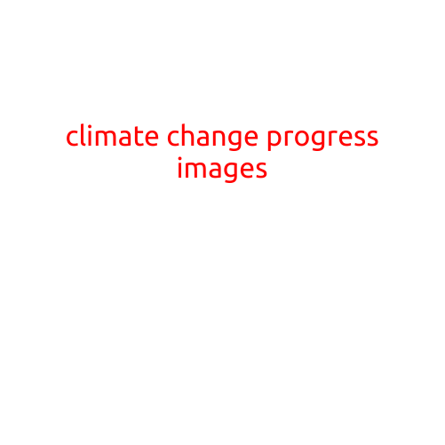 Climate Change Progress Images: A Visual Representation of a Global Effort