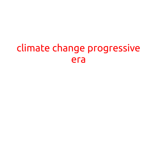 The Climate Change Progressive Era: A New Wave of Environmental Activism