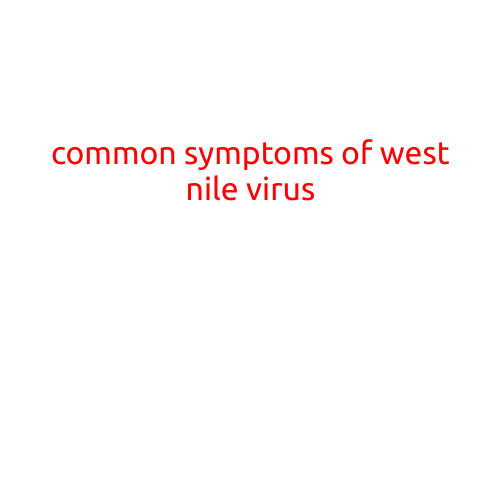 Common Symptoms of West Nile Virus