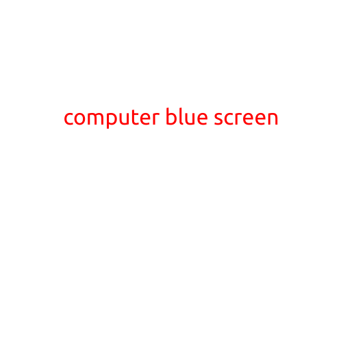 "The Bane of Computer Users: Understanding and Troubleshooting Computer Blue Screens"