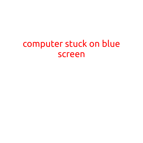 Computer Stuck on Blue Screen: Causes and Solutions