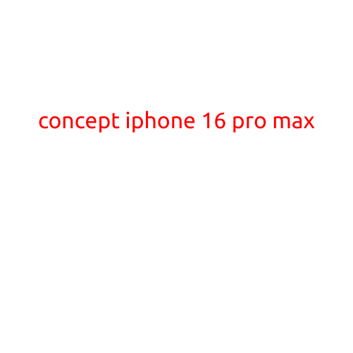 Concept iPhone 16 Pro Max: A Futuristic Smartphone with Revolutionary Features