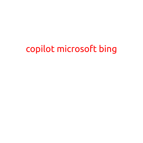 Copilot: Microsoft Bing's Game-Changing AI-Powered Writing Assistant