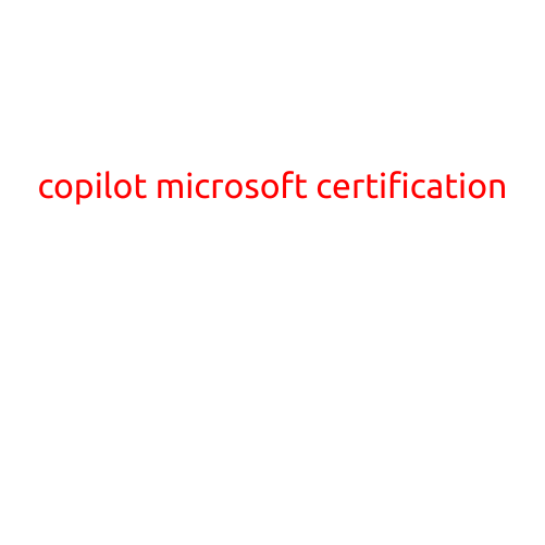 Microsoft Copilot Certification: Unlock the Power of AI-Powered Productivity