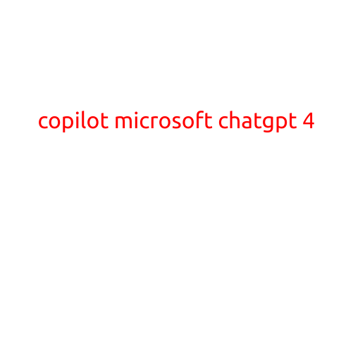 Microsoft Unveils Enhanced Copilot: The Next Generation of AI-Powered ChatGPT 4