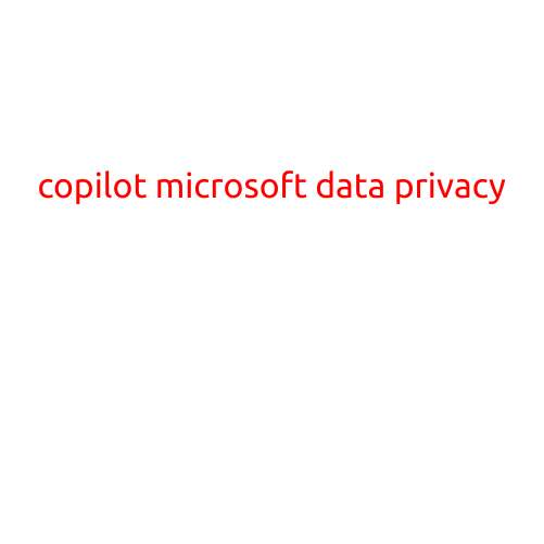 Microsoft's Copilot: A Glimmer of Hope for Data Privacy, or a Threat to Our Digital Lives?