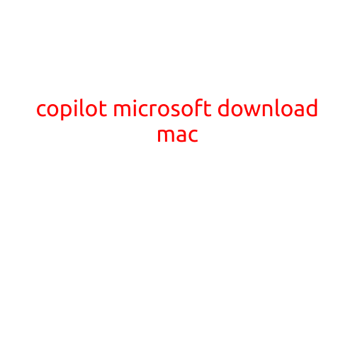 Copilot Microsoft Download for Mac: A Game-Changer for Productivity