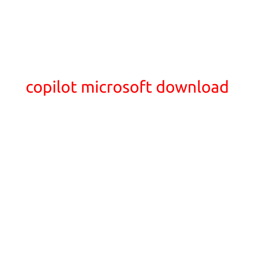 Copilot Microsoft Download: Revolutionizing Your Productivity with AI-Powered Collaboration