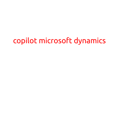 Copilot for Microsoft Dynamics: Revolutionizing Business Operations with AI-Powered Collaboration