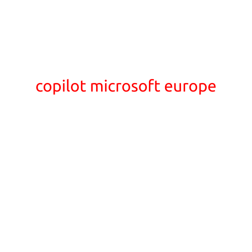 Microsoft Introduces Copilot: A Revolutionary AI-Powered Assistant for European Businesses