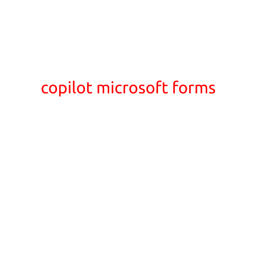 Copilot: Microsoft Forms' Latest Game-Changer for Enhanced Collaboration