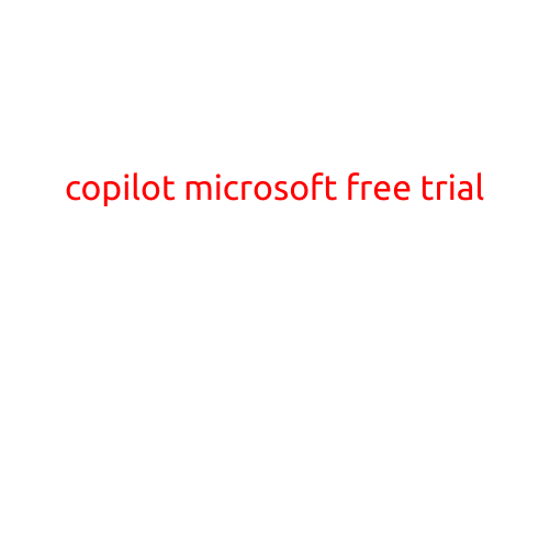 Copilot by Microsoft: A Free Trial to Revolutionize Your Productivity