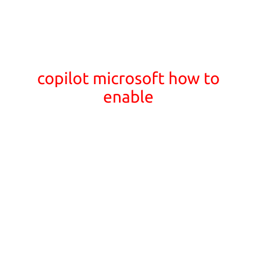 How to Enable Copilot from Microsoft: A Step-by-Step Guide