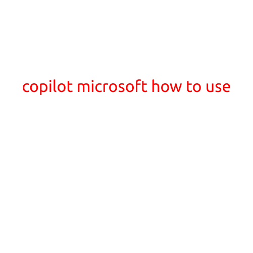 Copilot by Microsoft: A Comprehensive Guide on How to Use