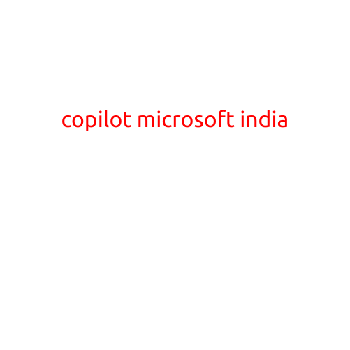 Copilot for Microsoft India: Revolutionizing the Way We Work