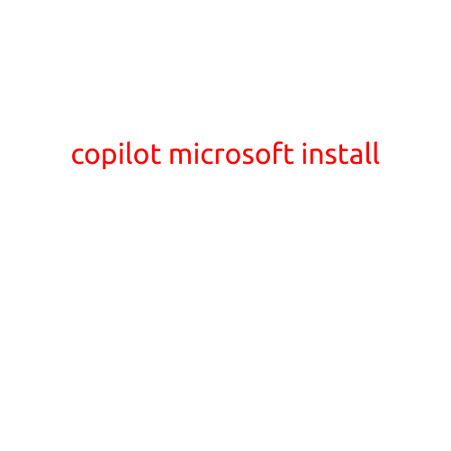 Title: Copilot Microsoft Install: A Step-by-Step Guide