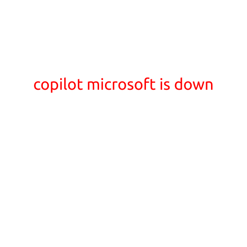 COPilot Microsoft is Down: Users Unable to Access AI-powered Productivity Tool