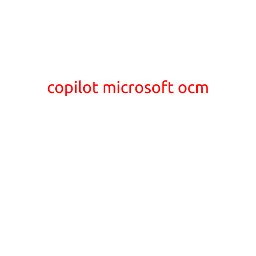 Title: Copilot: Microsoft's OCM (Operationalizing Conversational AI) Revolutionizes the Way We Work