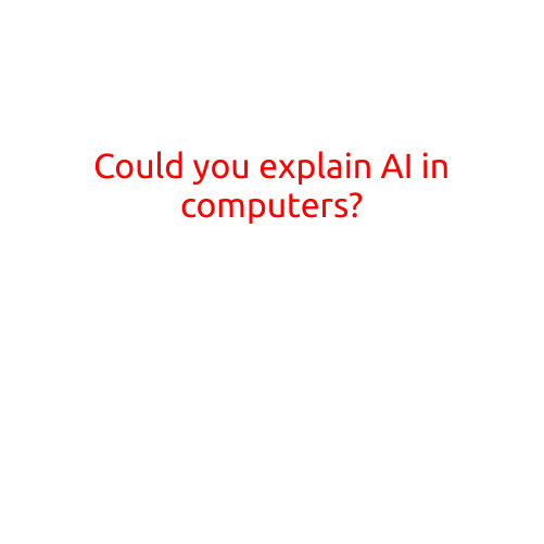 Could You Explain AI in Computers?