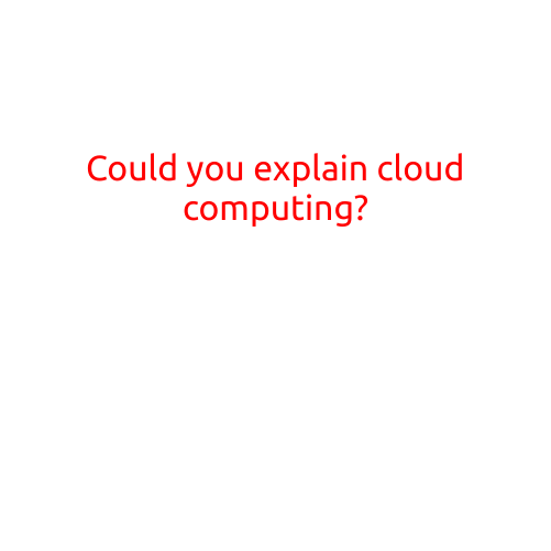 Here is an article with the title "Could you explain cloud computing?":