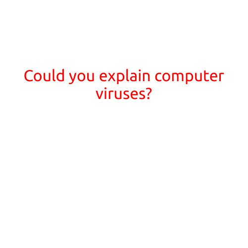 Could You Explain Computer Viruses?