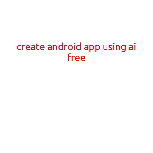 Create an Android App Using AI for Free