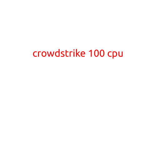 CrowdStrike 100 CPU: The Ultimate Cloud-Native Endpoint Detection and Response Solution