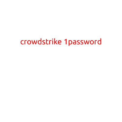 Title: Crowdstrike and 1Password: A Powerful Duo for Secure Password Management and Incident Response