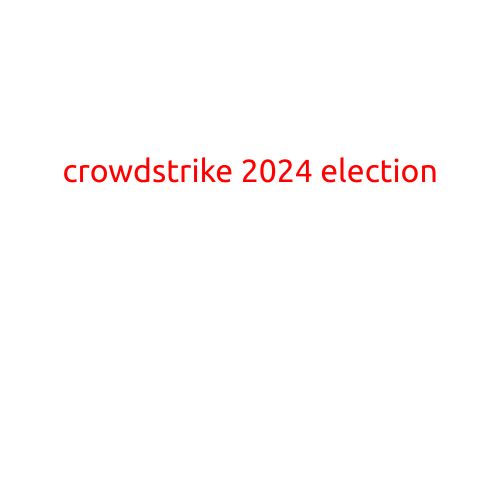 CrowdStrike's Role in the 2024 Election: Cybersecurity Expertise at the Forefront