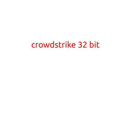 Crowdstrike 32 Bit: A Comprehensive Guide