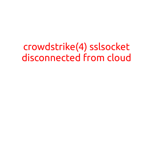 Crowdstrike: SSL Socket Disconnected from Cloud (4)