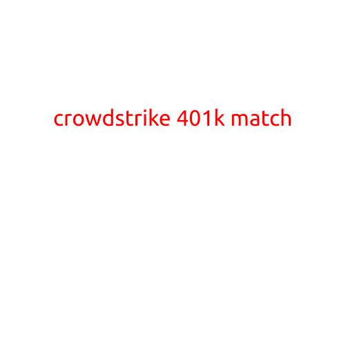 CrowdStrike 401(k) Match: A Comprehensive Guide