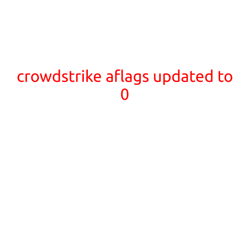 CrowdStrike A-Team Flags Updated to 0: A Sign of Growing Confident in Advanced Threat Detection Capabilities