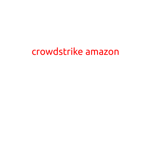 CrowdStrike and Amazon: A Powerful Partnership for Cybersecurity