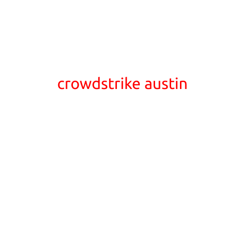 CrowdStrike Austin: The Cybersecurity Powerhouse in the Heart of Texas